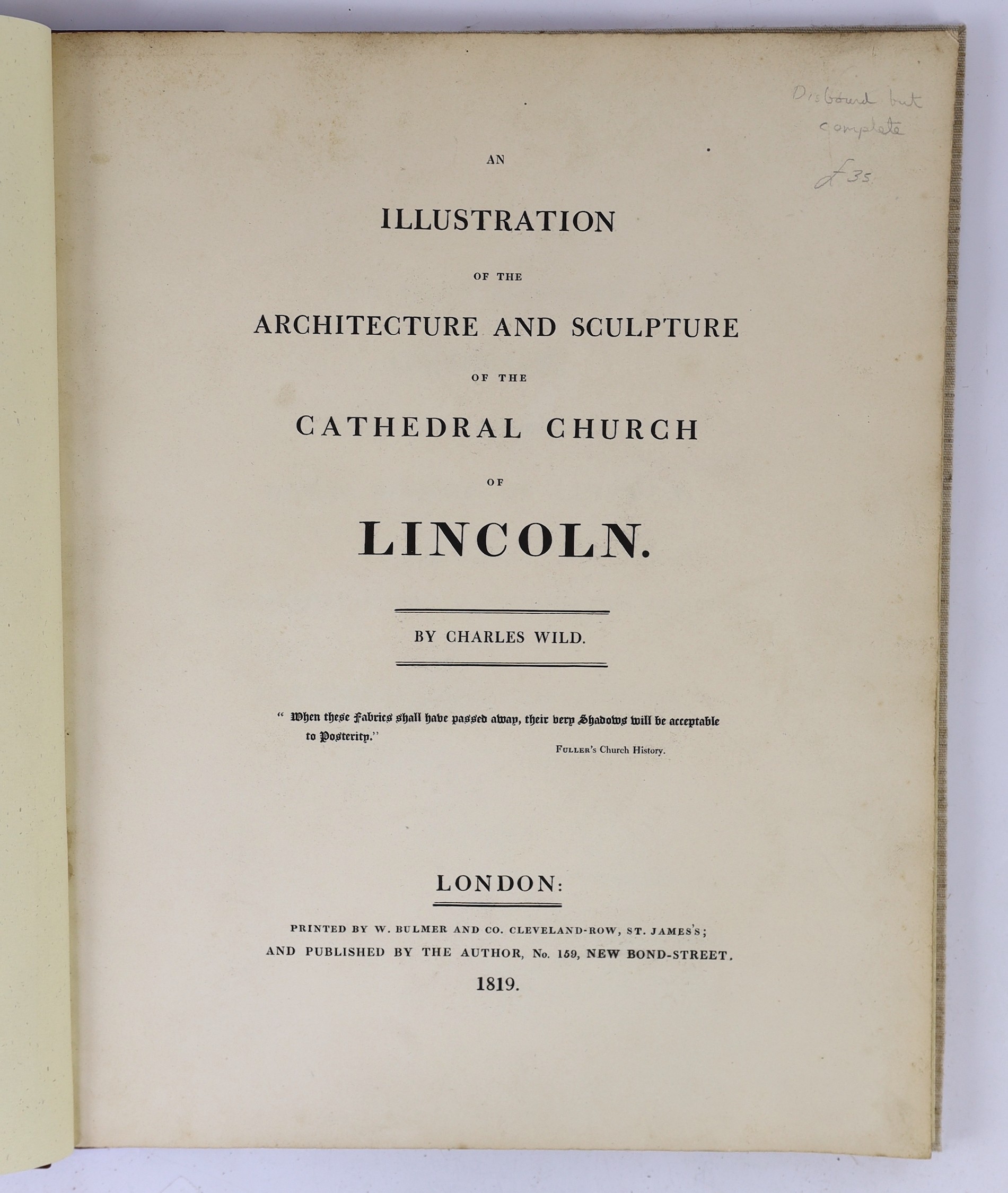 LINCOLNSHIRE: Wild, Charles - An Illustration of the Architecture and Sculpture of the Cathedral Church of Lincoln. plan and 15 other plates, subscribers list; newly rebound cloth and printed label, gauffered edges, foli